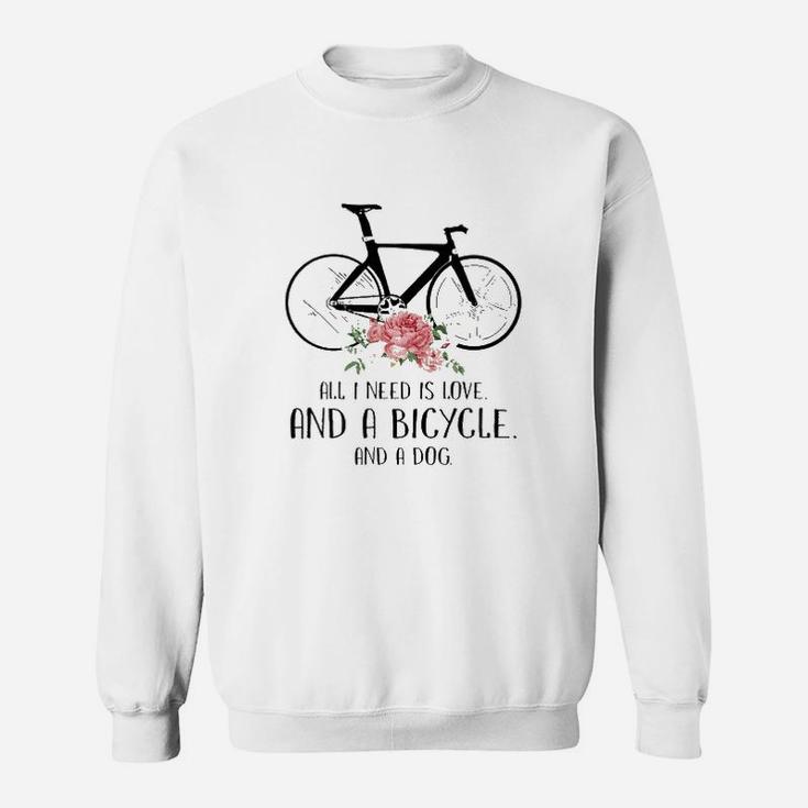 All I Need Is Love And A Bicycle And A Dog Sweat Shirt