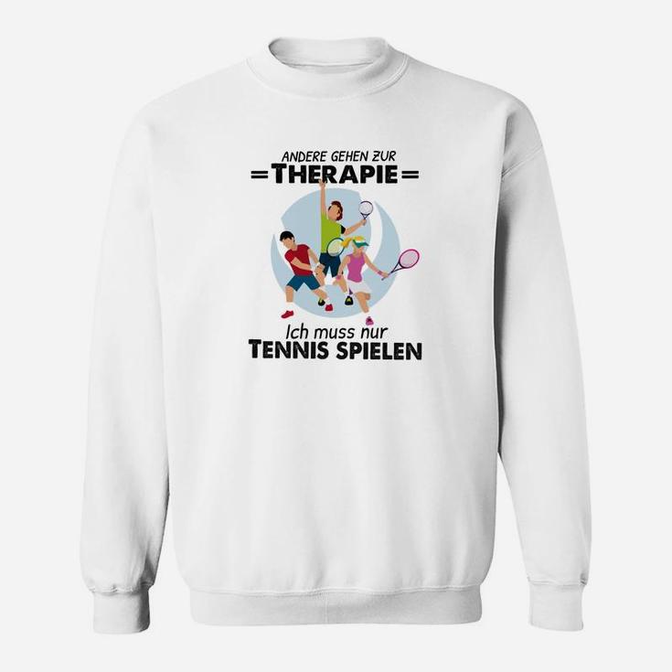 Andere Gehen Zur Therapie Tennis Sweatshirt