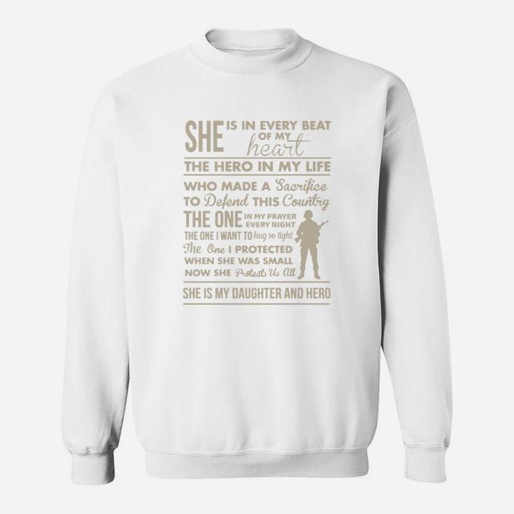 Army Mom She Is In Every Beat Of My Heart The Hero In My Life Who Made A Sacrifiee To Defend This Country She Is My Daughter And Hero Sweat Shirt