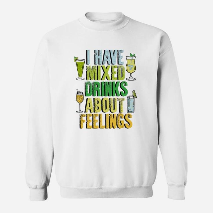 Bartender I Have Mixed Drinks About Feelings Sweatshirt Seseable