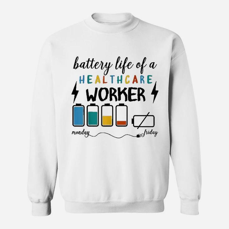 Battery Life Of A Healthcare Worker Funny Monday Sweat Shirt