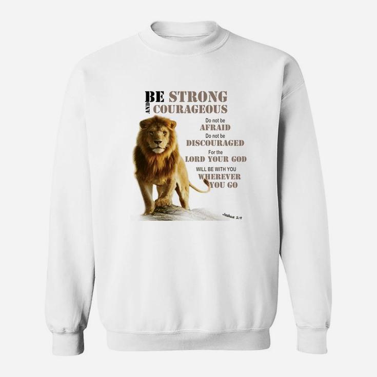 Be Courageous Joshua 19 Strong - Lion - Judah- Lord- Sweat Shirt