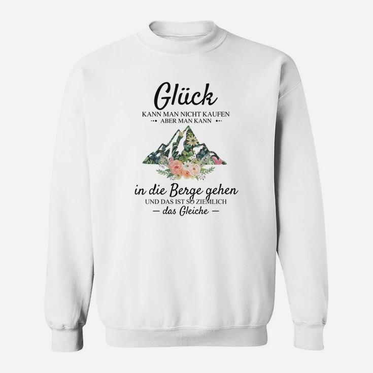 Bergliebhaber Sweatshirt Glück in den Bergen, Spruch Sweatshirt Weiß