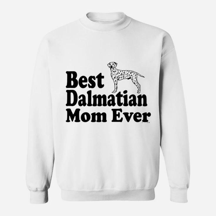 Best Dalmatian Mom Ever Sweat Shirt
