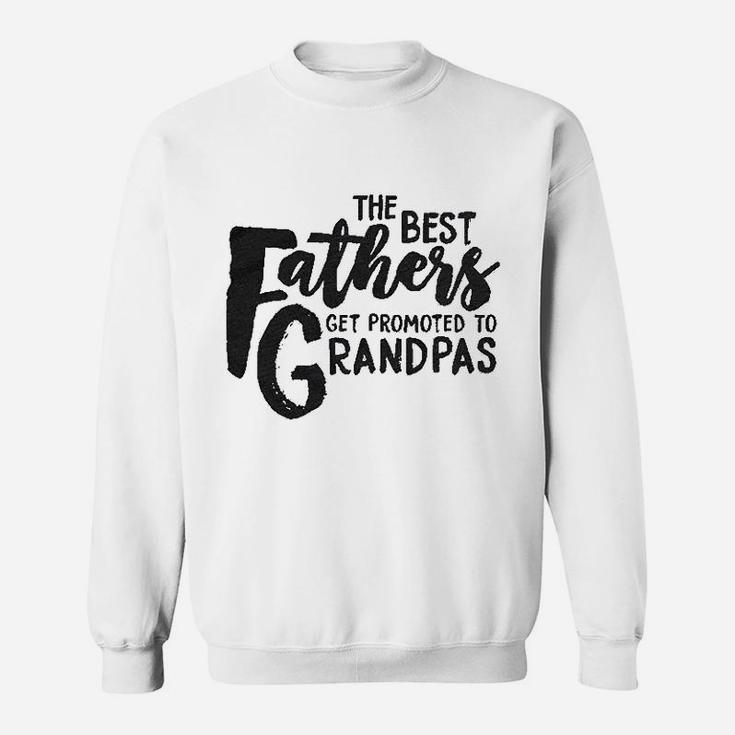 Best Fathers Get Promoted To Grandpas Sweat Shirt