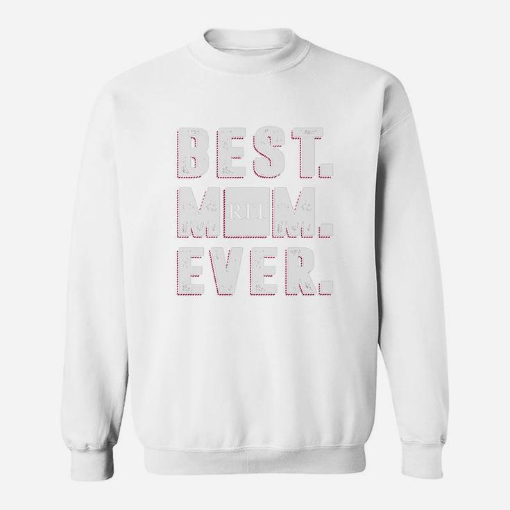 Best Mom Ever Rochester Institute Of Technology University Best Gift Parents Day Sweat Shirt