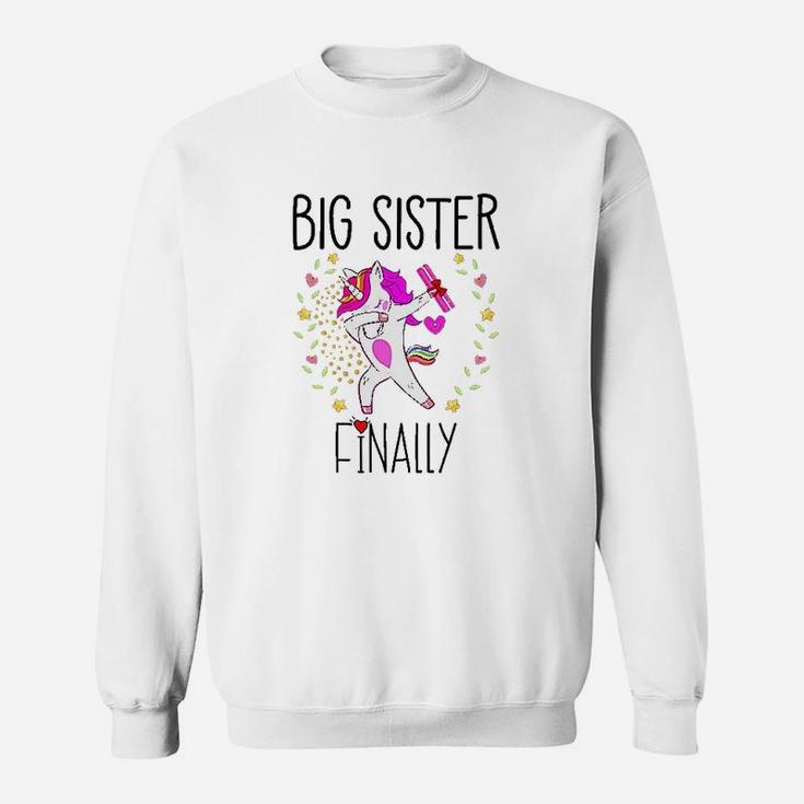 Big Sister Finally Unicorn To Be A Big Sister Again Sweat Shirt