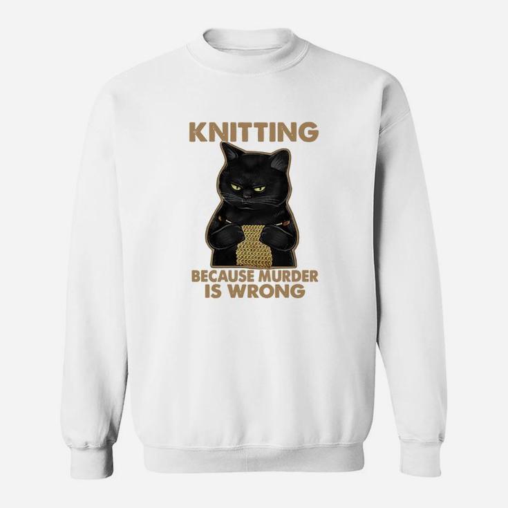 Black Cat Knitting Because Murder Is Wrong Sweat Shirt