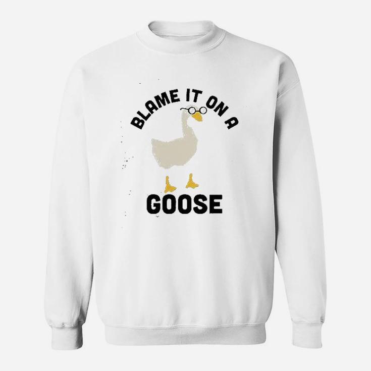 Blame It On A Goose Funny Video Game Meme Sweat Shirt