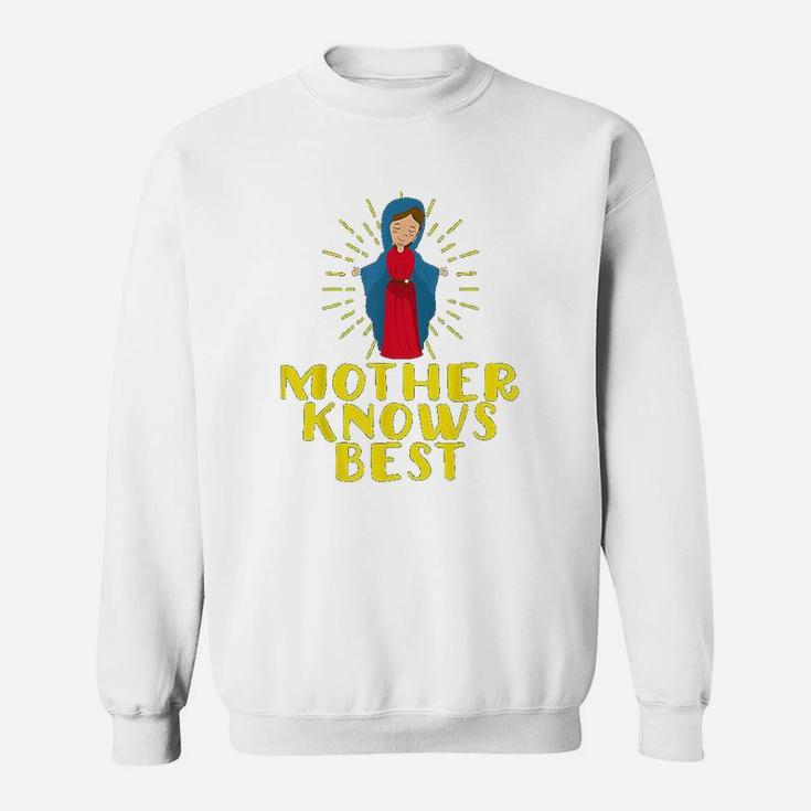 Blessed Mother Mary Knows Best Sweat Shirt