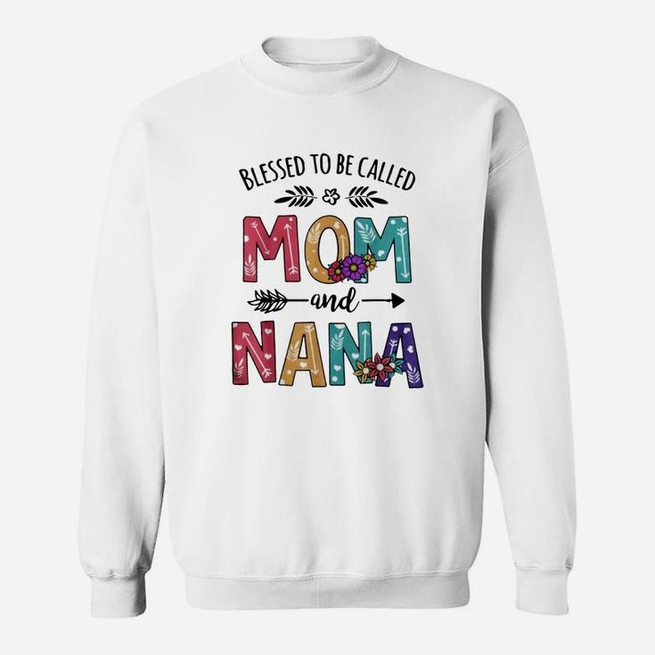 Blessed To Be Called Mom And Nana Flower Nana Shirt Sweat Shirt