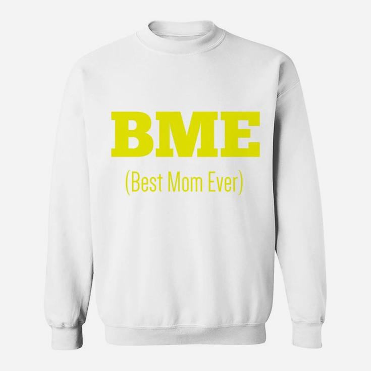 Bme Best Mom Ever Mothers Day Swagger Sweat Shirt