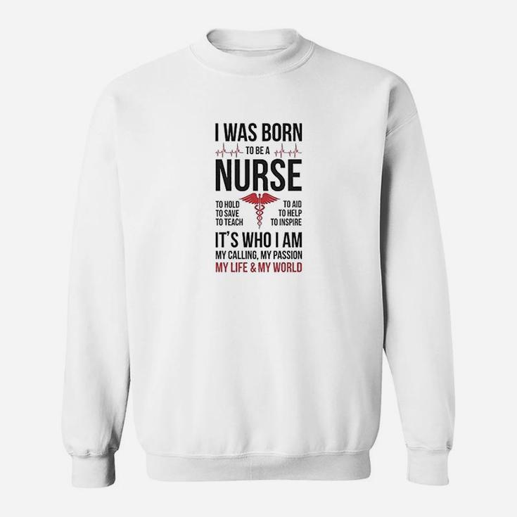 Born To Be A Nurse, funny nursing gifts Sweat Shirt