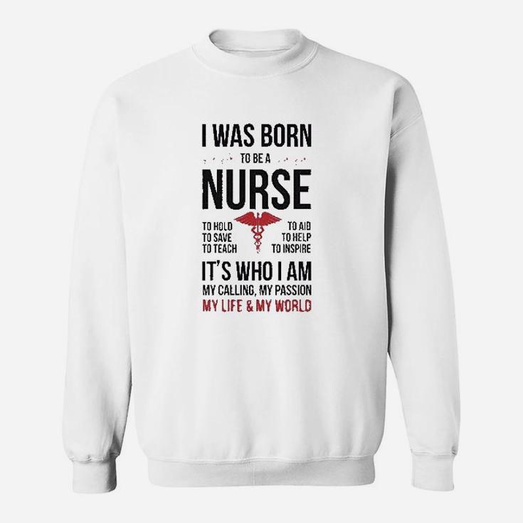 Born To Be A Nurse Gift For Nurses Sweat Shirt
