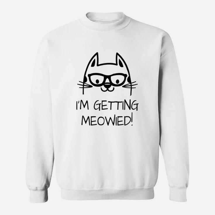 Cat I'm Getting Married Meowied Sweat Shirt