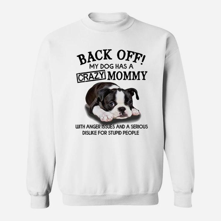 Crazy Boston Terrier Mommy Crazy Mommy Funny Sweat Shirt