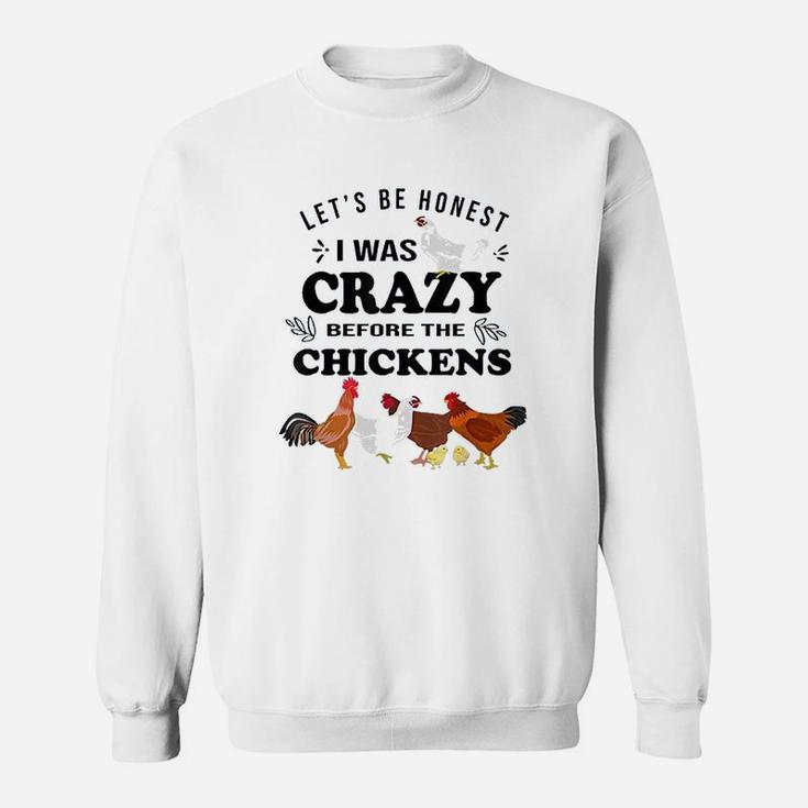 Crazy Chicken Lady Lets Be Honest I Was Crazy Before Sweat Shirt