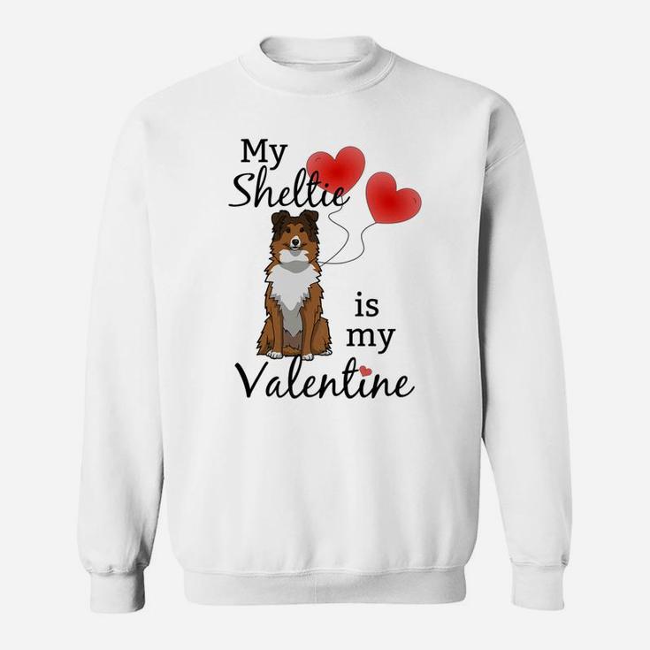 Cute My Sheltie Is My Valentine Sheltie Mom Gift Sweat Shirt