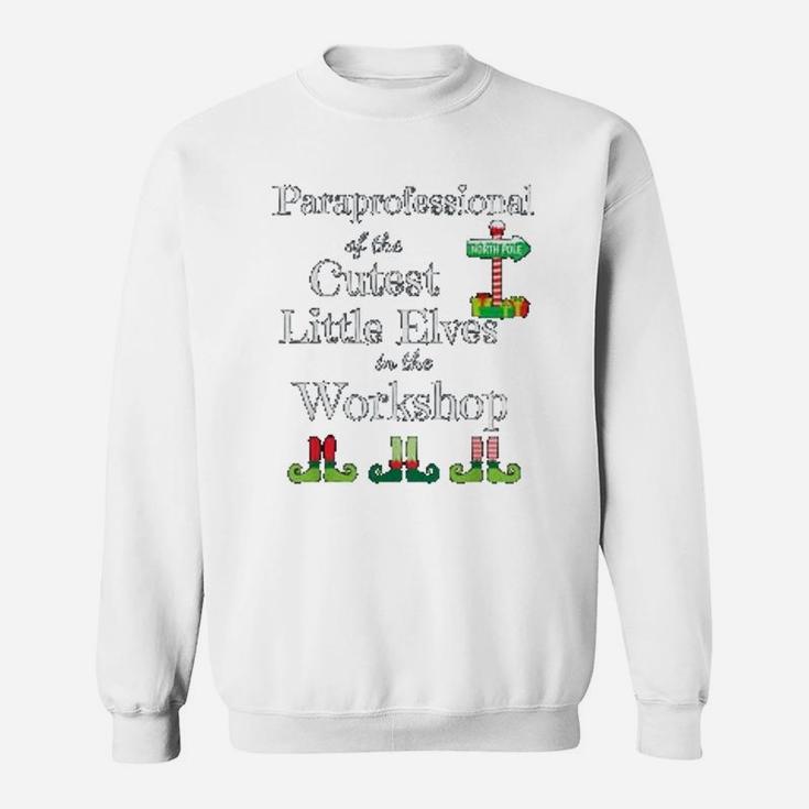 Cute Paraprofessional Teacher Christmas Elves Workshop Sweat Shirt