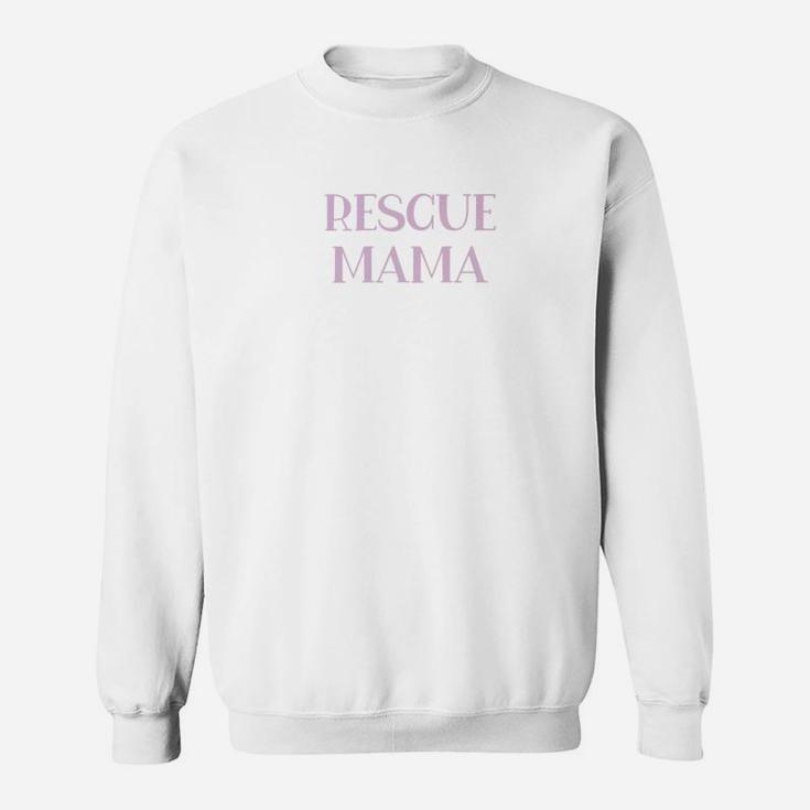 Cute Rescue Dog Mom Gift For Mother Mama Sweat Shirt