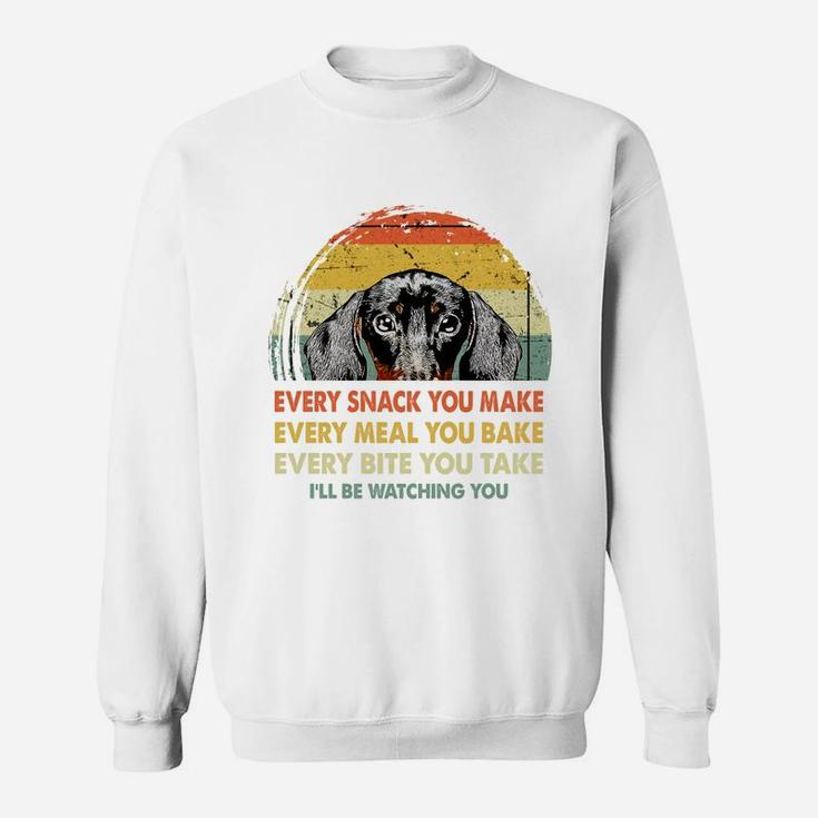 Dachshund Every Snack You Make Every Meal You Bake Dog Lovers 2020 Sweat Shirt