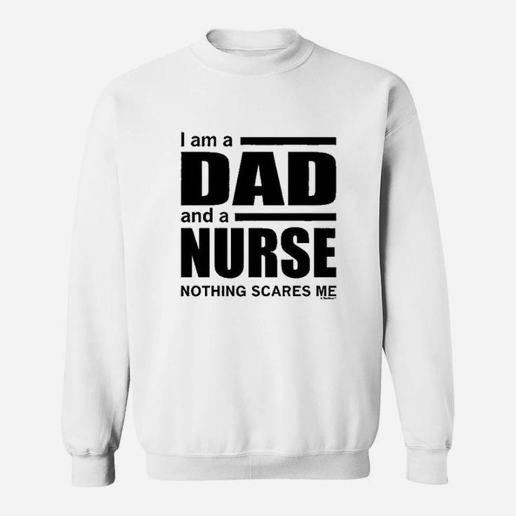 Dad And A Nurse Nothing Scares Me Nurse Gift Sweat Shirt