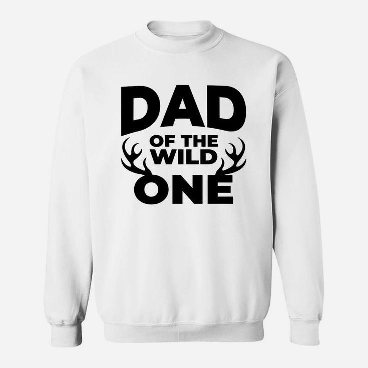 Dad Of The Wild One Fathers Day Funny Dad Sweat Shirt