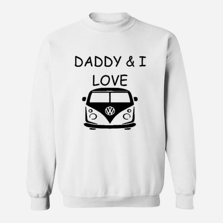 Daddy And I Love Vw Campervan, dad birthday gifts Sweat Shirt
