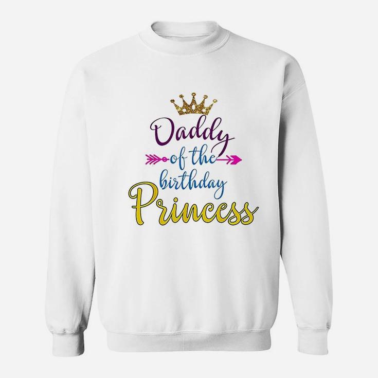 Daddy Of The Birthday Princess Matching Family Sweat Shirt