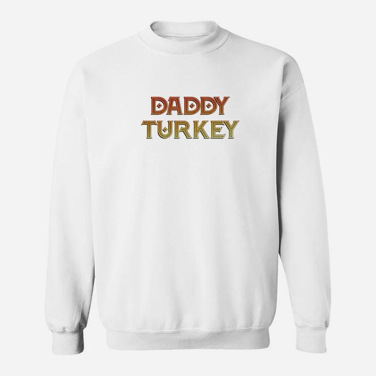 Daddy Turkey Thanksgiving Sweat Shirt