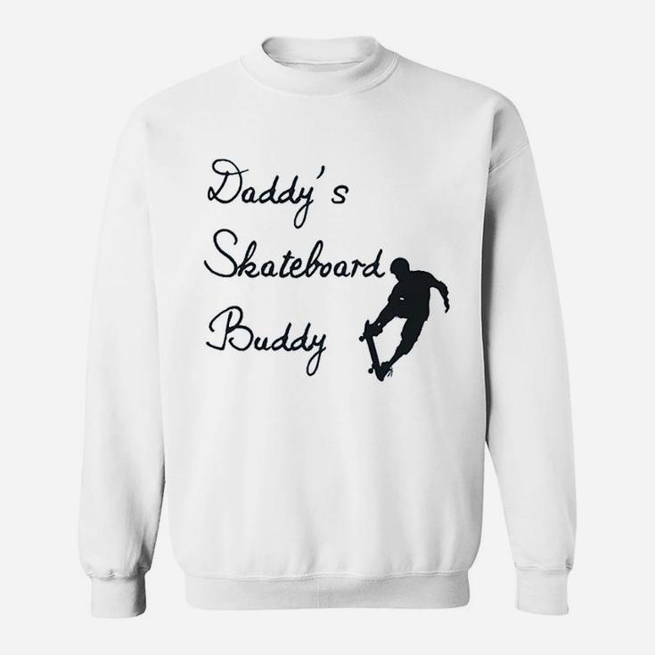 Daddys Skateboard Buddy, best christmas gifts for dad Sweat Shirt