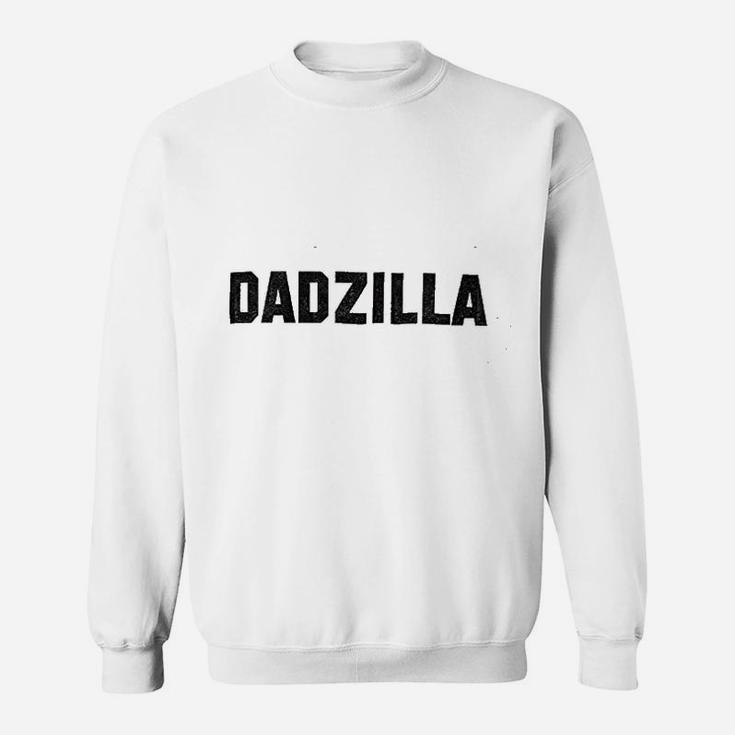 Dadzilla Dad Funny Fathers Day, best christmas gifts for dad Sweat Shirt