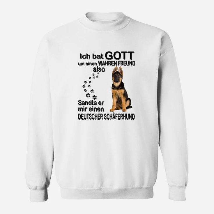 Deutscher Schäferhund Ich Bat Gott Um Einen Wahren Freund Sweatshirt