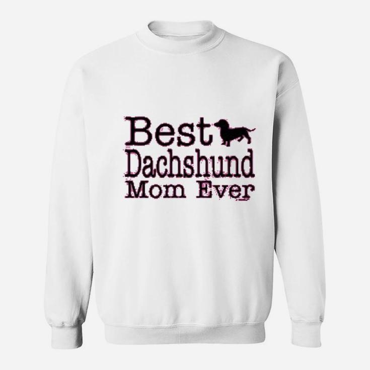 Dog Lover Gift Best Dachshund Mom Ever Ladies Sweat Shirt