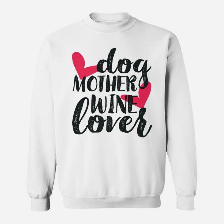 Dog Mother Wine Lover Funny Mothers Day Gifts For Mom Sweat Shirt
