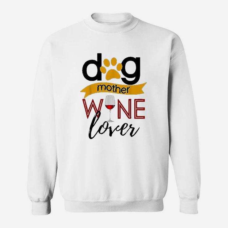 Dog Mother Wine Lover Sweat Shirt