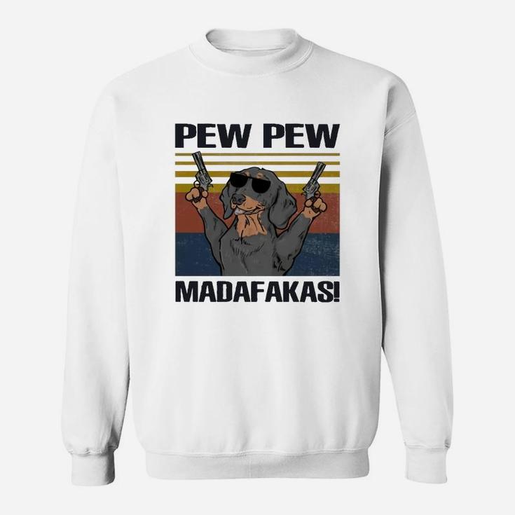 Dog Pew Pew Madafakas Vintage Dachshund Sweat Shirt