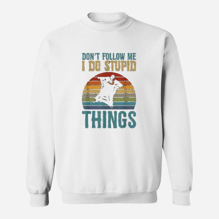 Dont Follow Me I Do Stupid Things Wingsuit Skydiving Sweat Shirt
