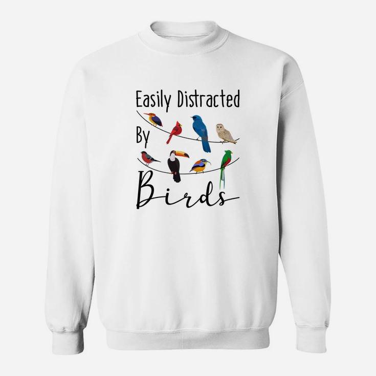 Easily Distracted By Birds Funny Gift For Bird Lover Sweat Shirt
