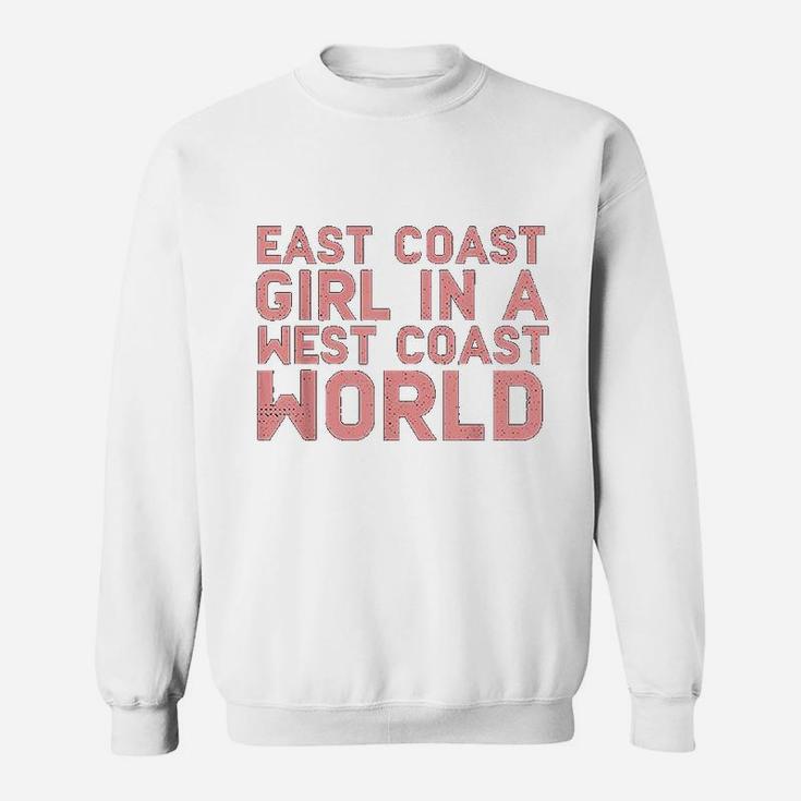 East Coast Girl In A West Coast World Funny East Coast Sweat Shirt