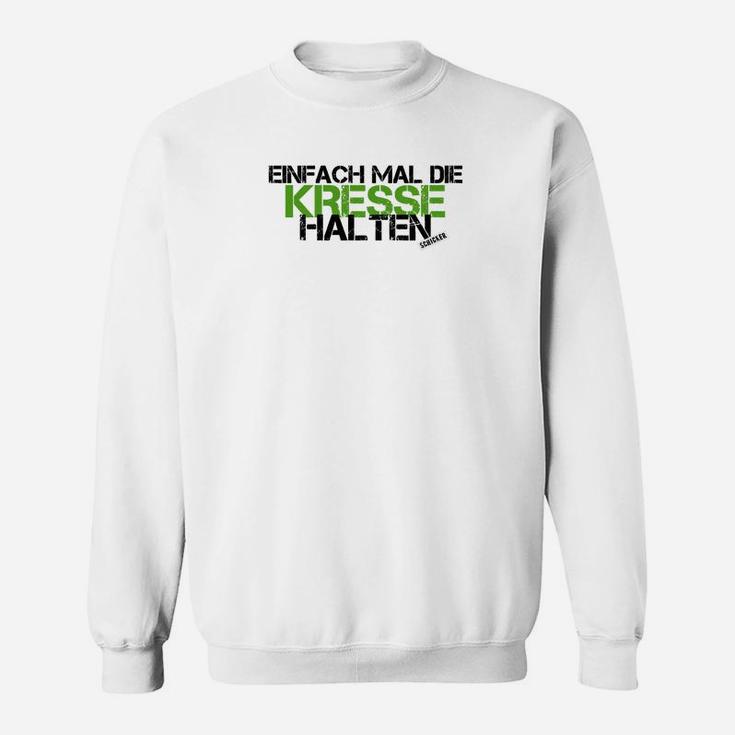 Einfach Mal Die Kresse Halten Sweatshirt