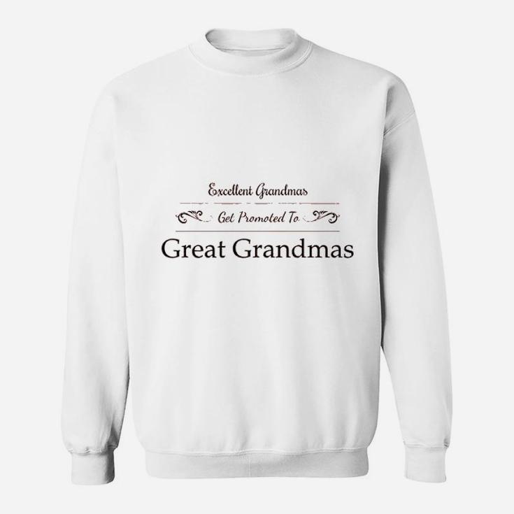 Excellent Grandmas Get Promoted To Great Grandmas Sweat Shirt