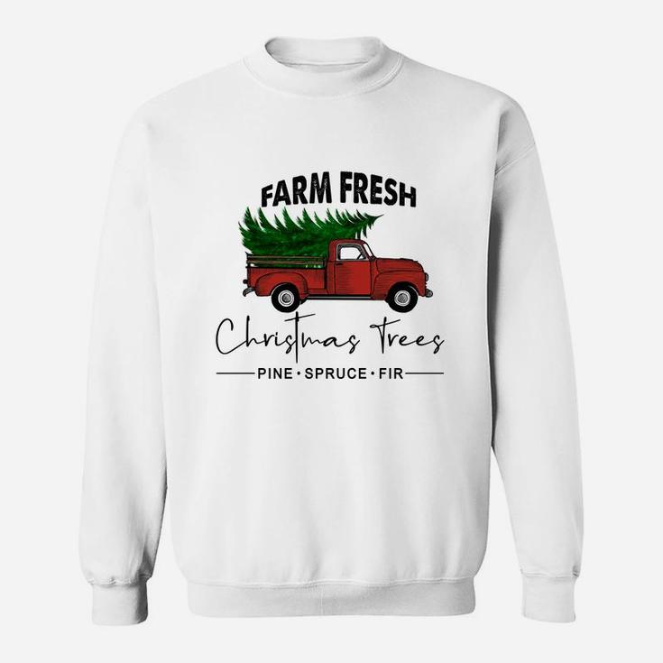 Farm Fresh Christmas Trees Pine Spruce Fir Gift For Christmas Holiday Sweatshirt