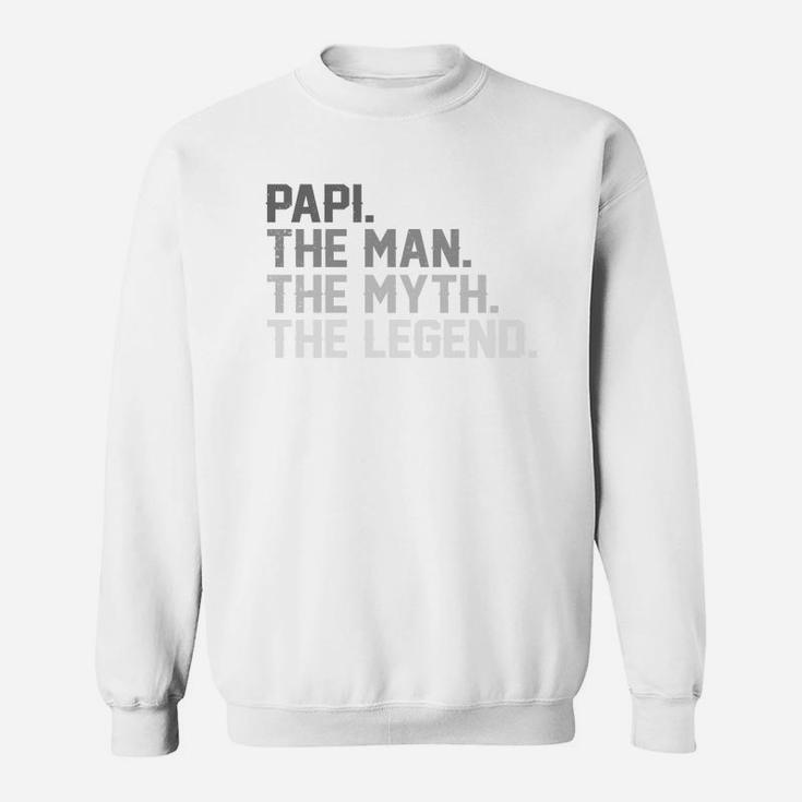 Father Day Papi The Man The Myth The Legend Shirt Sweat Shirt