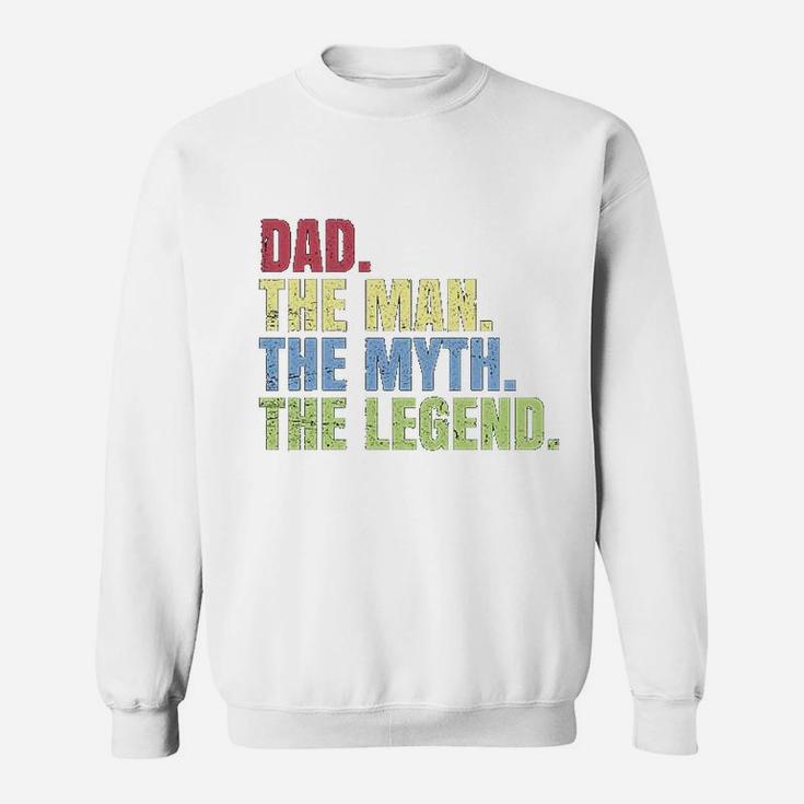 Fathers Day Dad The Man The Myth The Legend Sweat Shirt