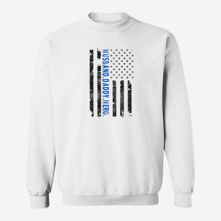 Fathers Day Gift For Police Officers Husband Daddy Hero Sweat Shirt