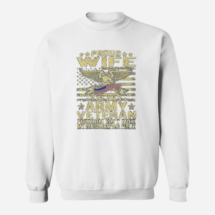 Freedom Isnt Free Proud Wife Of An Army Veteran Spouse Gift Sweat Shirt