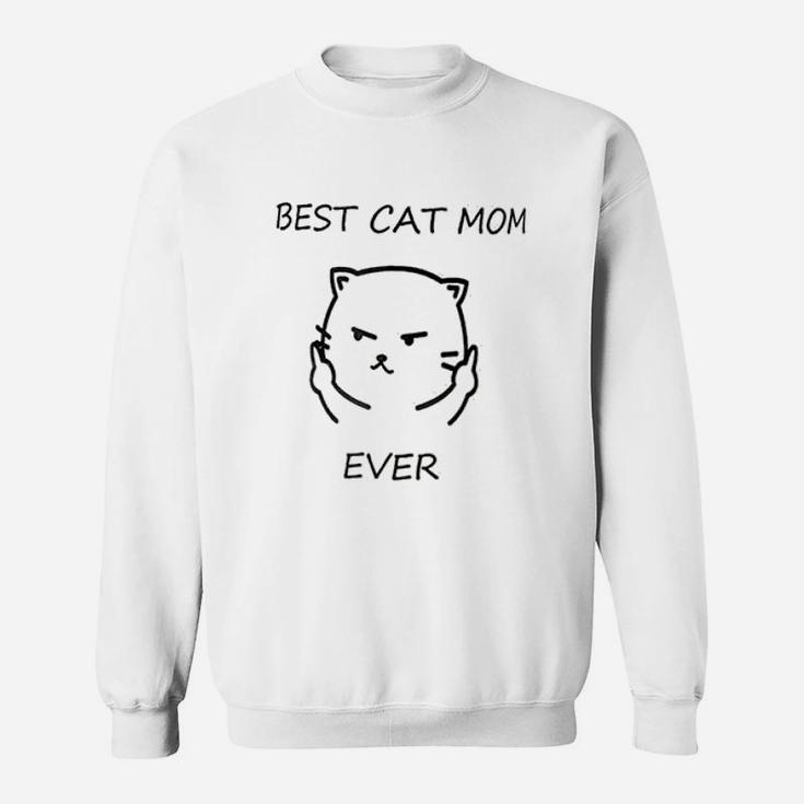 Funny Best Cat Mom Ever Rude Cat Lovers Sweat Shirt