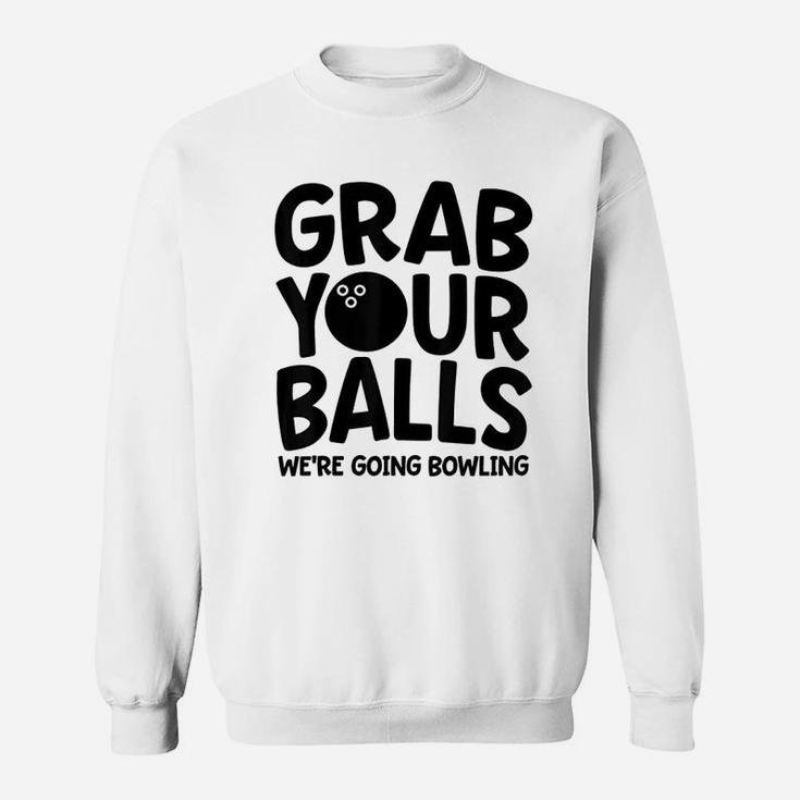 Funny Bowling Gone Your Balls We Are Going Bowling Sweat Shirt