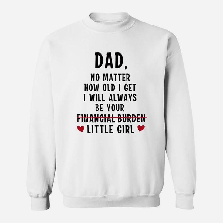 Funny Dad Gifts Dad I Will Always Be Your Daughter Gifts Sweat Shirt